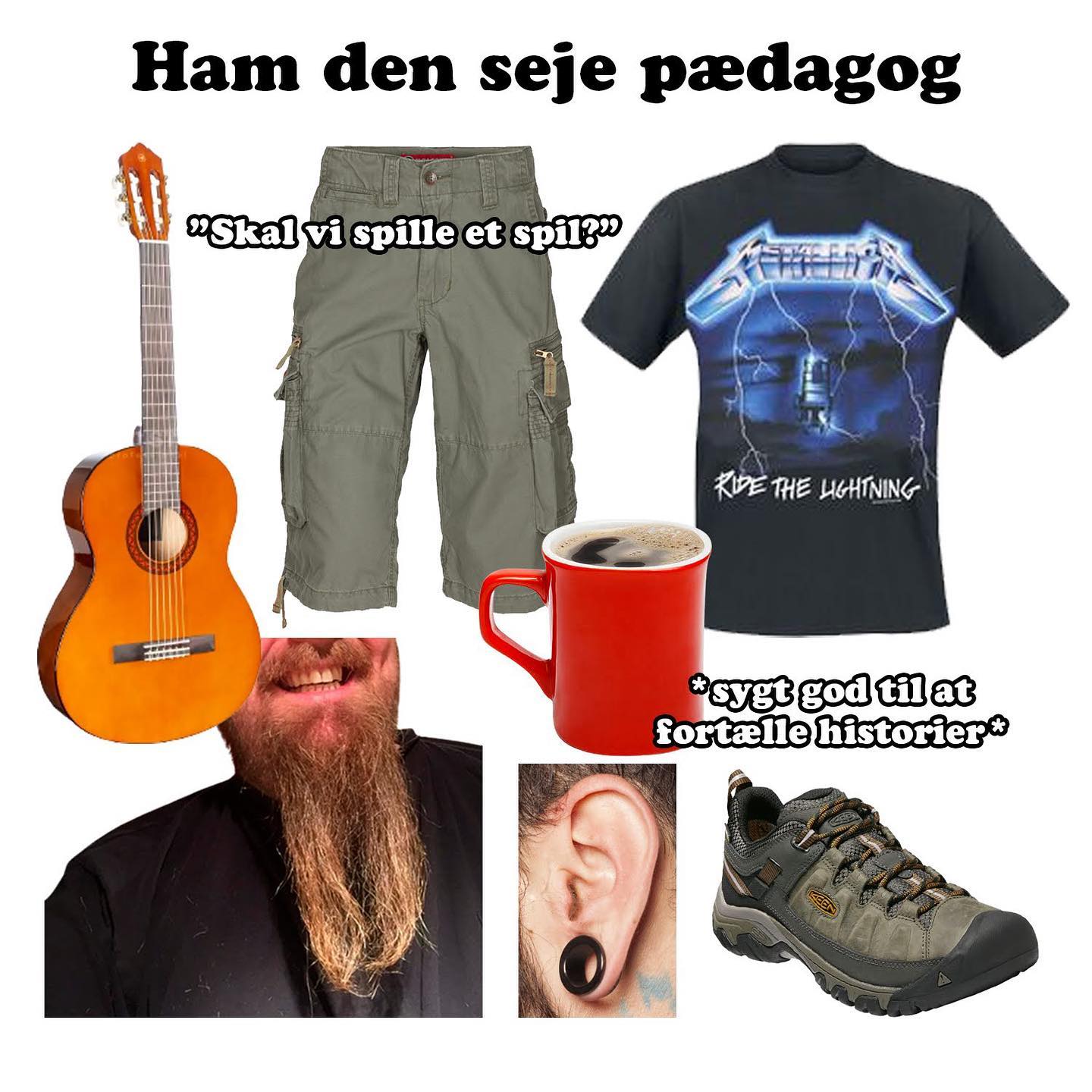 Har vi alle bare haft ham her som pædagog på et tidspunkt??